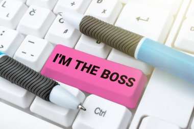 Writing displaying text I M The Boss, Word for Be the one that gives orders on a job or particular situation -48618