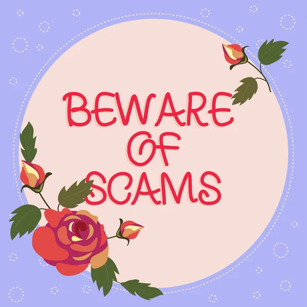 Hand writing sign Beware Of Scams, Conceptual photo Stay alert to avoid fraud caution be always safe security Frame With Leaves And Flowers Around And Important Announcements Inside.