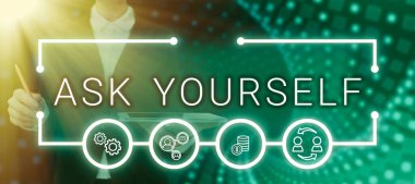 Text sign showing Ask Yourself, Business concept Thinking the future Meaning and Purpose of Life Goals Woman Holding A Pen And Tablet With Digital Symbols Making A Presentation.