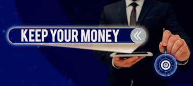 Inspiration showing sign Keep Your Money, Business approach Save incomes for the future Invest financial balance Business Person Holding Pen And Teblet Presenting Important Business Ideas