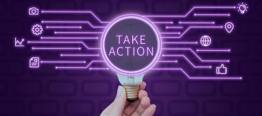 Text sign showing Take Action, Business showcase Supporting what you say not just words but through evidence Woman Holding Light Bulb With Digital Lines And S Presenting Ideas.