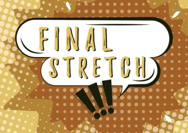 Sign displaying Final Stretch, Business showcase Last Leg Concluding Round Ultimate Stage Finale Year ender Chat Box And Exclamation Marks Representing Online Messaging.