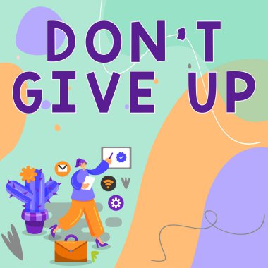 Handwriting text Don T Give Up, Word Written on Keep trying until you succeed follow your dreams goals Businesswoman Drawing Pointing Verification Symbol On Screen.