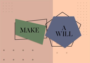 Hand writing sign Make A Will, Word for Prepare a legal document with the legacy of your properties Blank Geometric Shapes For Business Advertisement And Promotion.