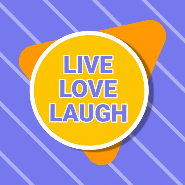 Sign displaying Live Love Laugh, Word for Be inspired positive enjoy your days laughing good humor Blank Circular And Triangle Shapes For Promotion Of Business.