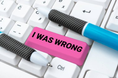 Text sign showing I Was Wrong, Business approach Acceptance of a mistake error Giving an apology Failure -48618