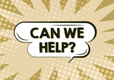 Sign displaying Can We Help, Concept meaning Offering assistance support expert advice for your problems Oval Blank Chat Box Representing Messaging Through Social Media.