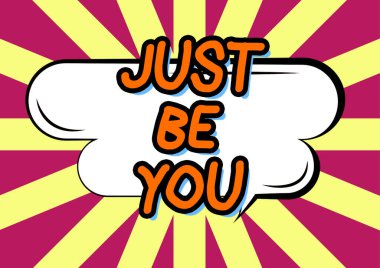 Inspiration showing sign Just Be You, Business overview Keep being authentic unique yourself Motivation Inspiration Oval Blank Chat Box Representing Messaging Through Social Media.