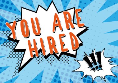 Handwriting text You Are Hired, Business idea Recruitment being selected for a job the right candidate Speech Bubble In Bang Shape With Exclamation Marks For Advertisement.