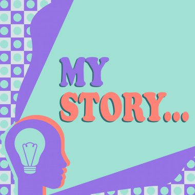 Writing displaying text My Story..., Business concept telling someone or readers about how you lived your life Head With Illuminated Light Bulb With Showing Technology Ideas.