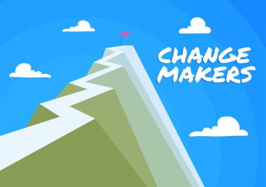 Text showing inspiration Change Makers, Business idea Young Turk Influencers Acitivists Urbanization Fashion Gen X Mountain showing high road symbolizing reaching goals successfully.
