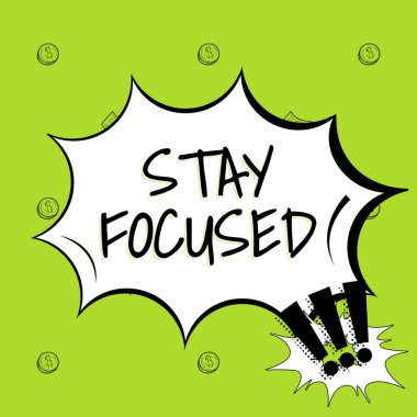 Handwriting text Stay Focused, Business showcase Be attentive Concentrate Prioritize the task Avoid distractions Blank Explosion Blast Scream Speech Bubble Expressing Opinions.