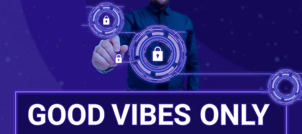 Sign displaying Good Vibes Only, Concept meaning Just positive emotions feelings No negative energies One Person Holding Pen And Pointing Important Security System Information.