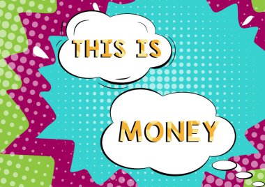 Conceptual caption This Is Money, Business approach Large revenues from work or investment Good incomes earnings Clouds Shaped Chat Representing Social Media And Chatting.