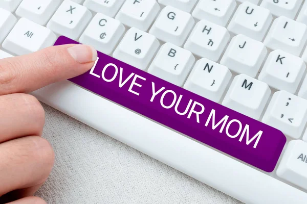 Sign Displaying Love Your Mom Business Idea Have Good Feelings — стоковое фото