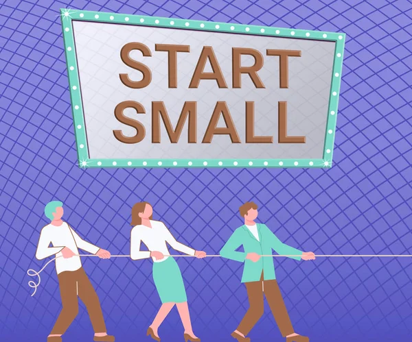 Writing displaying text Start Small, Business concept Small medium enterprises start up Business entrepreneurship Three Colleagues Pulling Rope Together Presenting Teamwork Success Plans.