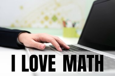Conceptual display I Love Math, Business concept To like a lot doing calculations mathematics number geek person Businesswoman Typing Recent Updates On Lap Top Keyboard On Desk.