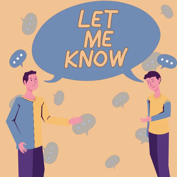 Sign displaying Let Me Know, Internet Concept Inform about a situation keep in contact ask for advice Two Colleagues Standing Discussing New Ideas With Big Speech Bubble