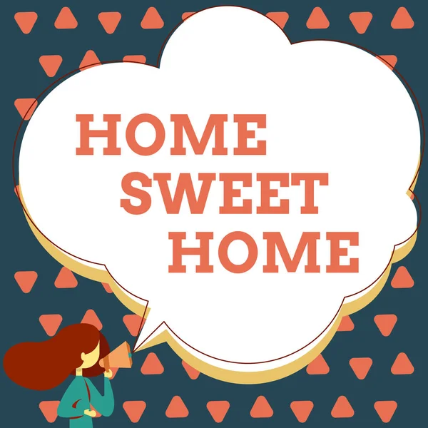 Handwriting text Home Sweet Home, Business concept In house finally Comfortable feeling Relaxed Family time Woman Talking Through Megaphone Making Announcement With Speech Bubble.