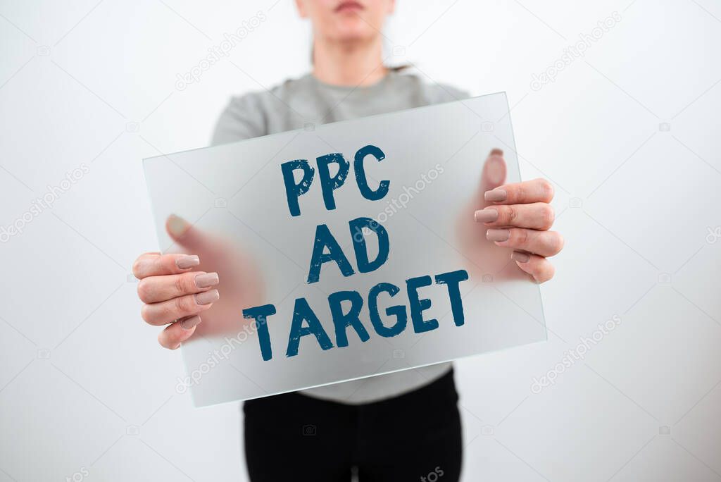 Handwriting text Ppc Ad Target, Concept meaning Pay per click advertising marketing strategies online campaign Businesswoman Holding Blank Placard And Advertising The Business.