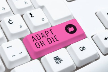 Text showing inspiration Adapt Or Die, Concept meaning Be flexible to changes to continue operating your business -48614