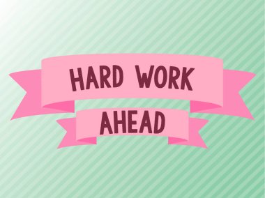 Text caption presenting Hard Work Ahead, Business overview A lot of job expected big challenge activities required Blank Color Ribbons Displaying Creative Banner For Advertisement.
