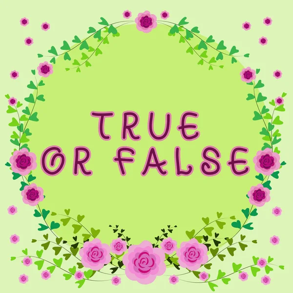 Inspiration showing sign True Or False, Business approach Decide between a fact or telling a lie Doubt confusion Frame With Leaves And Flowers Around And Important Announcements Inside.