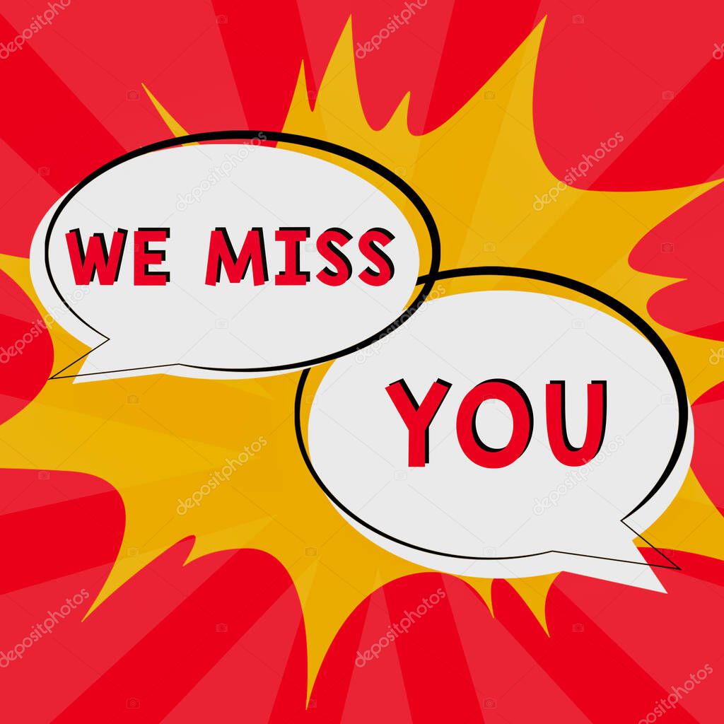 Inspiration showing sign We Miss You, Business overview Feeling sad because you are not here anymore loving message Pair Of Speech Bubbles In Oval Shape Representing Exchanging Of Opinions.
