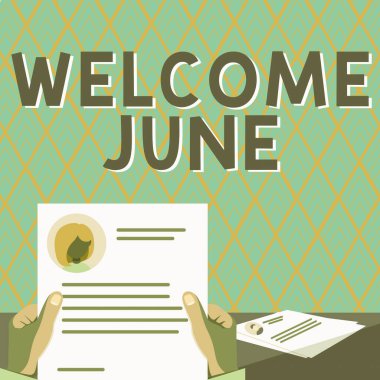 Handwriting text Welcome June, Internet Concept Calendar Sixth Month Second Quarter Thirty days Greetings Hands Holding Resume Showing New Career Opportunities Open.