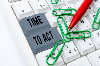Sign displaying Time To Act, Conceptual photo Do it now Response Immediately Something need to be done -48695