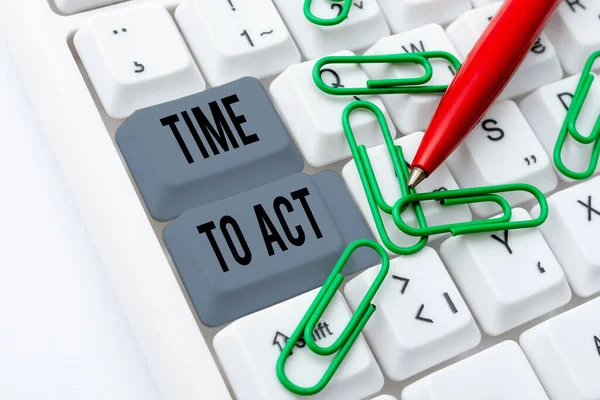 Sign displaying Time To Act, Conceptual photo Do it now Response Immediately Something need to be done -48695