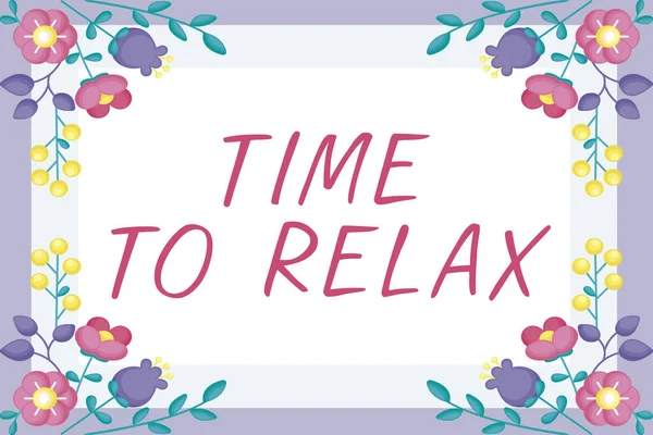 Text sign showing Time To Relax, Internet Concept Relaxation moment for a break of work or study leisure Blank Frame Decorated With Abstract Modernized Forms Flowers And Foliage.