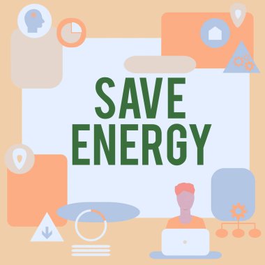 Writing displaying text Save Energy, Business idea decreasing the amount of power used achieving a similar outcome Man Sitting On Desk Working And Presenting New Technologies.