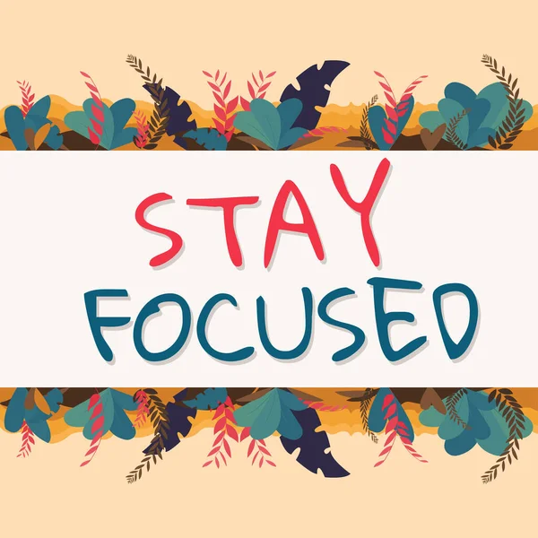 Sign Displaying Stay Focused Concept Meaning Attentive Concentrate Prioritize Task — Foto Stock