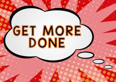 Conceptual caption Get More Done, Business idea Checklist Organized Time Management Start Hardwork Act Empty Thought Bubbles With Copy Space For Business Advertisement.
