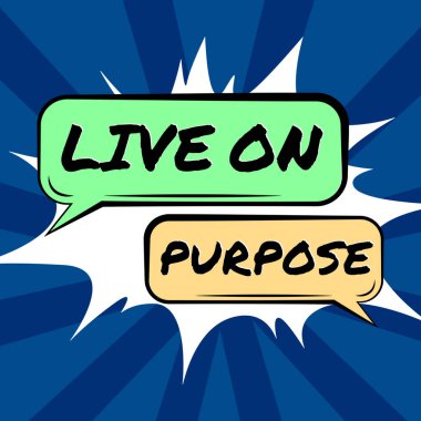 Text showing inspiration Live On Purpose, Conceptual photo Have a goal mission motivation to keep going inspiration Pair Of Blank Chat Bubbles Representing Social Media Communication.