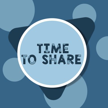Sign displaying Time To Share, Word Written on Communicate with your friends and family spread the word Blank Circular And Triangle Shapes For Promotion Of Business.