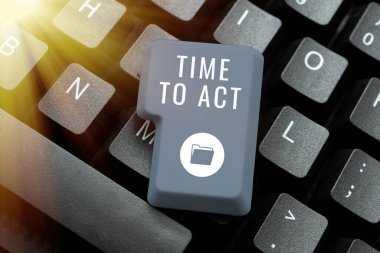 Text sign showing Time To Act, Internet Concept Do it now Response Immediately Something need to be done -48734
