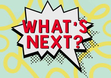 Handwriting text What S Is Next Question, Business approach Get information Ask Query Investigate Probes Explore Comic Blank Speech Bubble In Bang Shape For Social Media Chatting.