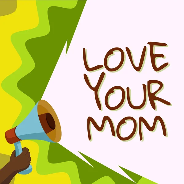 Conceptual Display Love Your Mom Business Overview Have Good Feelings — 图库照片