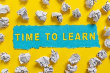 Text caption presenting Time To Learn, Business showcase Obtain new knowledge or skill Educational or career growth Crumpled Notes Placed All Over Written Important Informations On Paper.