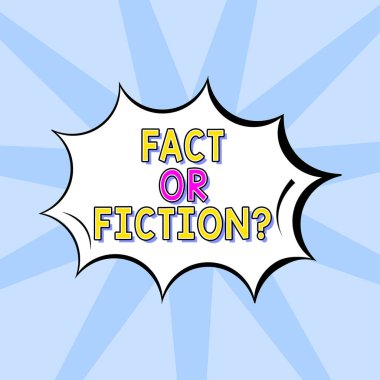 Hand writing sign Fact Or Fiction, Business concept Is it true or is false doubt if something is real authentic Blank Speech Bubble In Bang Shape For Business Advertisement.