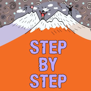 Inspiration showing sign Step By Step, Business approach Slow progress Road to success Direction development Growth Message Presented Underneath Men Hiking On Top Of Mountains With Snow.