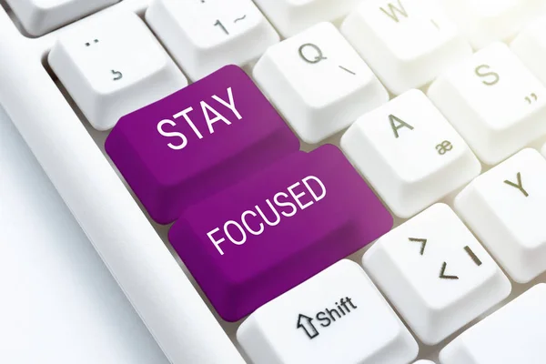 Text Sign Showing Stay Focused Business Showcase Attentive Concentrate Prioritize — Stock Photo, Image