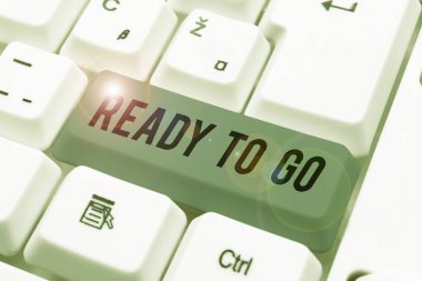 Text showing inspiration Ready To Go, Internet Concept Are you prepared for the future travel trip mission start -48677