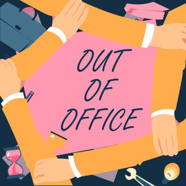 Inspiration showing sign Out Of Office, Word Written on Outside the job Nobody in business Break Leisure Relax time Four Hands Drawing Holding Arm Together Showing Connection Symbol.