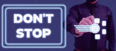 Sign displaying Don T Not Stop, Business approach Continue what had been doing without rendering a delay Lady in suit holding pen symbolizing successful teamwork accomplishments.