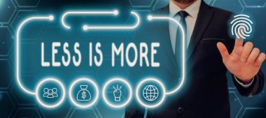 Sign displaying Less Is More, Business idea Minimalist approach to artistic matter is more effective Businessman Pointing On Fingerprint And Other Digital Signs And Data.