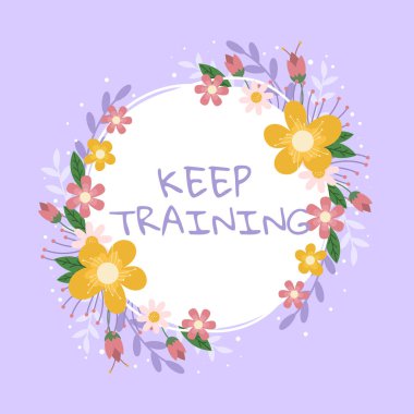 Text caption presenting Keep Training, Word Written on Grounding Drilling Always Wonder Be Curious Learn Blank Frame Decorated With Abstract Modernized Forms Flowers And Foliage.