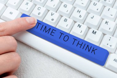 Inspiration showing sign Time To Think, Business idea Reconsider some things Reflection time Moment to ponder -48985